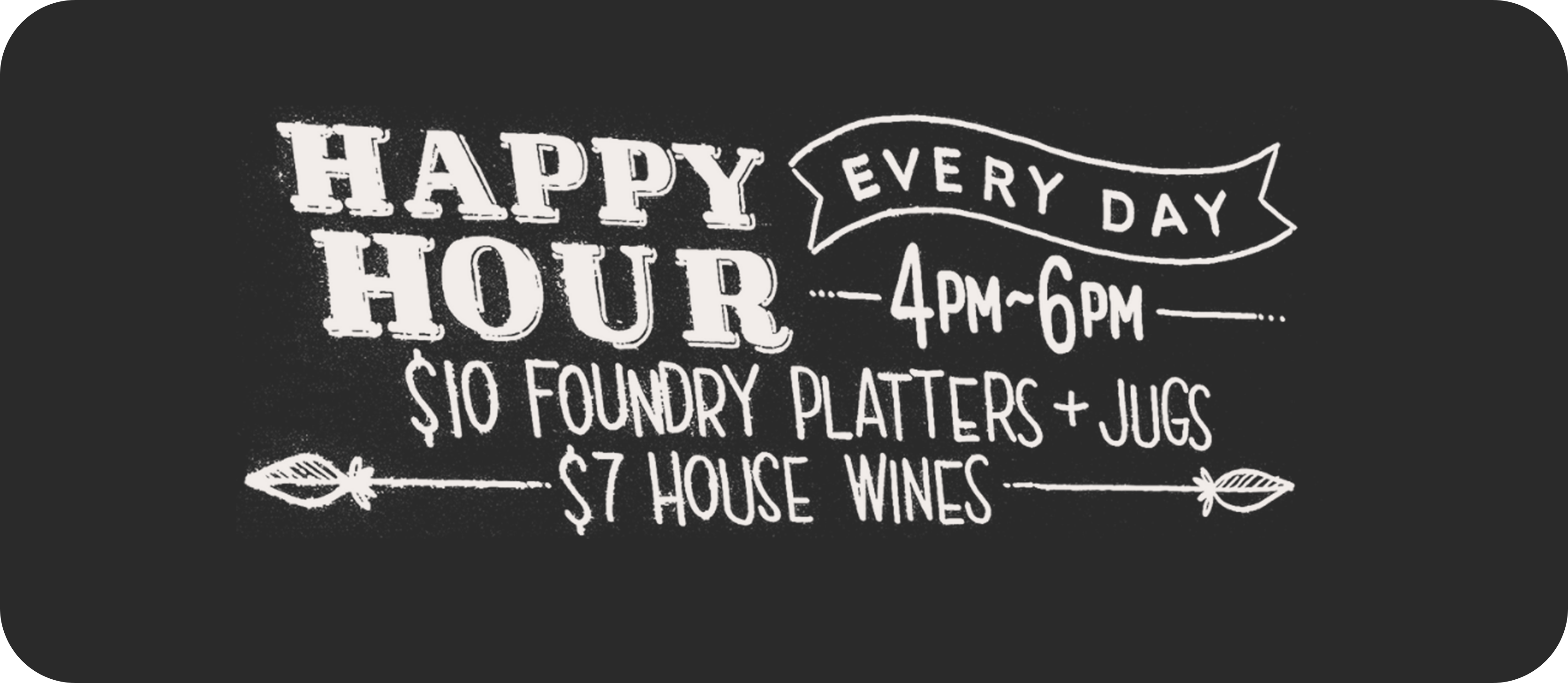Advertisement for happy hour every weekday 4pm-6pm