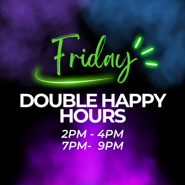 Friday's ritual, double happy hours. From 2pm to 4pm and again from 7pm to 9pm